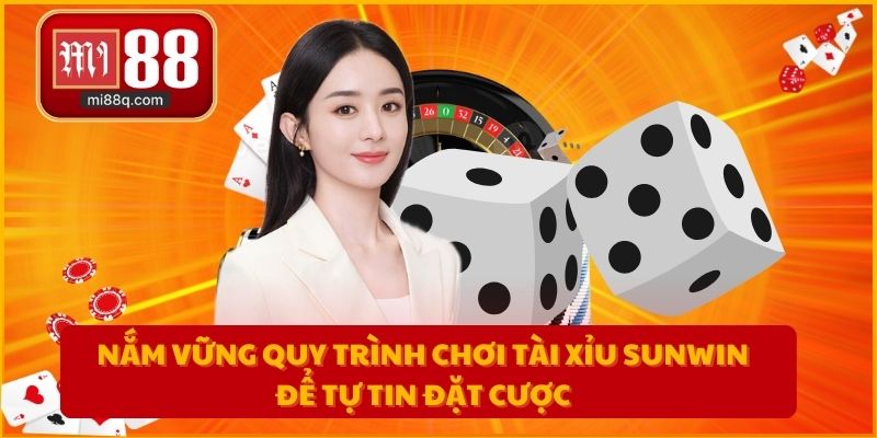 Nắm vững quy trình chơi tài xỉu sunwin để tự tin đặt cược