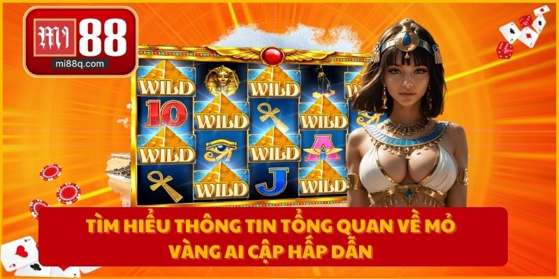 Tìm hiểu thông tin tổng quan về mỏ vàng Ai Cập hấp dẫn
