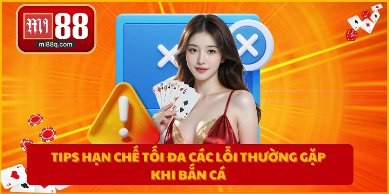 Tips hạn chế tối đa các lỗi thường gặp khi bắn cá