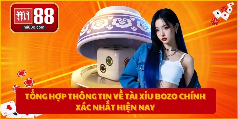 Tổng hợp thông tin về tài xỉu bozo chính xác nhất hiện nay